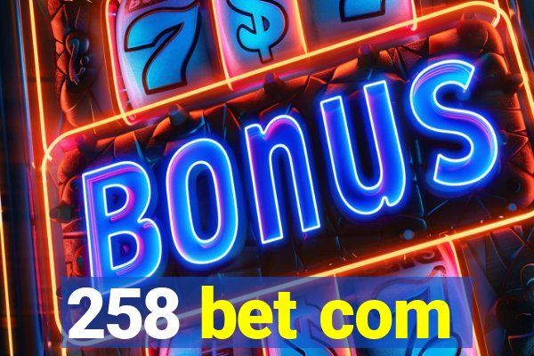 258 bet com